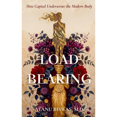 Load-Bearing: How Capital Underwrote the Modern Body