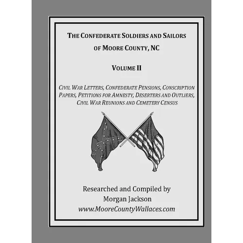 The Confederate Soldiers and Sailors of Moore County, NC