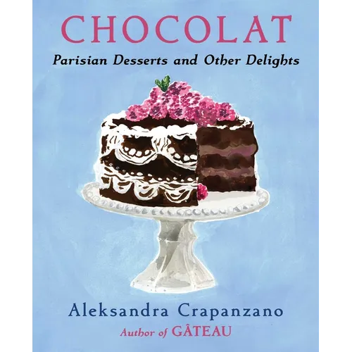 Chocolat: Parisian Desserts and Other Delights