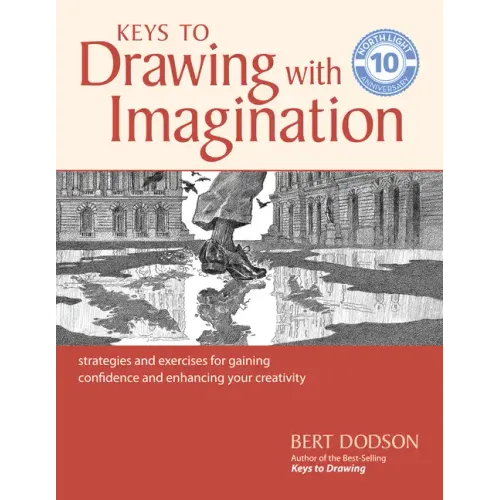 Keys to Drawing with Imagination: Strategies and Exercises for Gaining Confidence and Enhancing Your Creativity