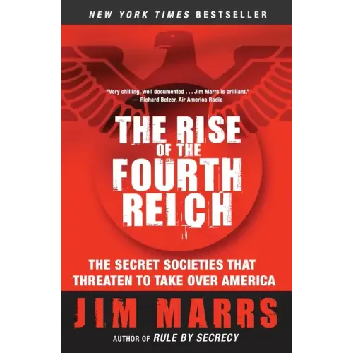 The Rise of the Fourth Reich: The Secret Societies That Threaten to Take Over America