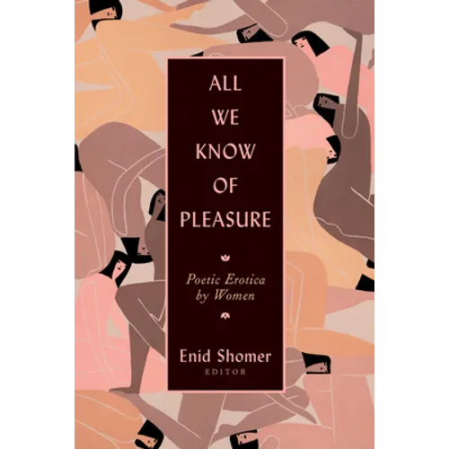 All We Know of Pleasure: Poetic Erotica by Women
