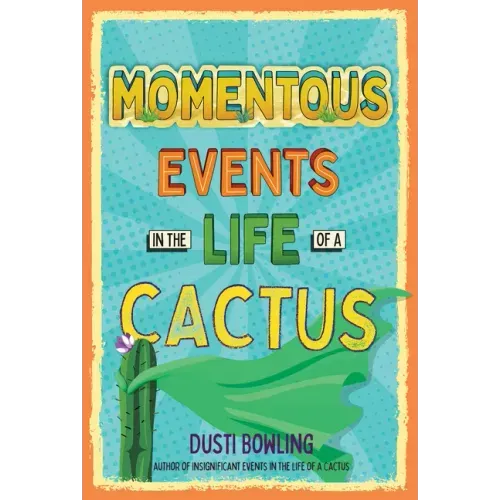 Momentous Events in the Life of a Cactus