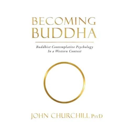 Becoming Buddha: Buddhist Contemplative Psychology in a Western Context - Paperback