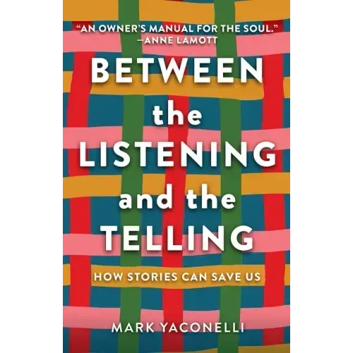 Between the Listening and the Telling: How Stories Can Save Us