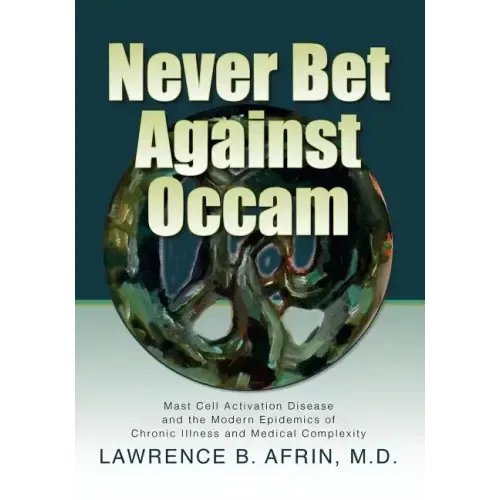 Never Bet Against Occam: Mast Cell Activation Disease and the Modern Epidemics of Chronic Illness and Medical Complexity