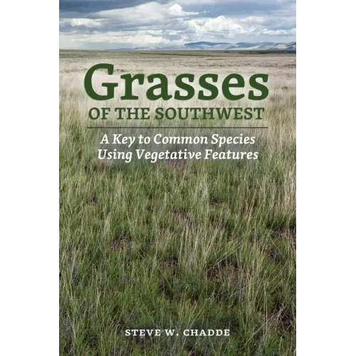 Grasses of the Southwest: A Key to Common Species Using Vegetative Features