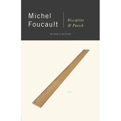 Discipline and Punish: The Birth of the Prison