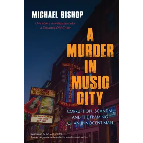 A Murder in Music City: Corruption, Scandal, and the Framing of an Innocent Man