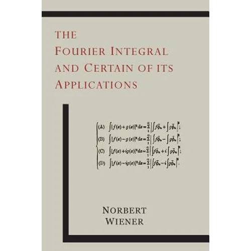 The Fourier Integral and Certain of Its Applications