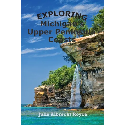 Exploring Michigan's Upper Peninsula Coasts