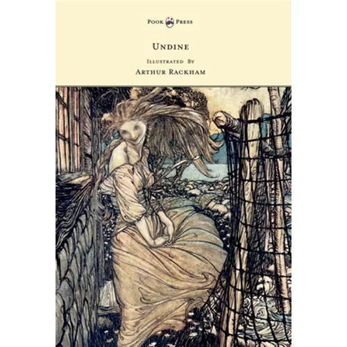 Undine - Illustrated by Arthur Rackham