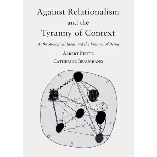 Against Relationalism and the Tyranny of Context: Anthropological Ideas and the Volume of Being