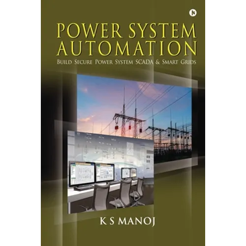 Power System Automation: Build Secure Power System SCADA & Smart Grids