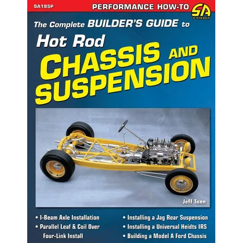 The Complete Builder's Guide to Hot Rod Chassis & Suspension