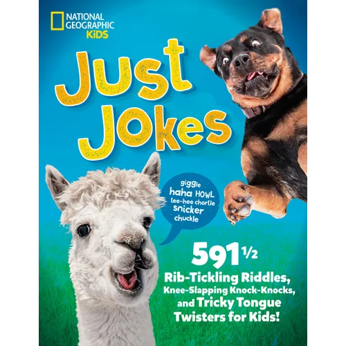 Just Jokes: 5911/2 Rib-Tickling Riddles, Knee-Slapping Knock-Knocks, and Tricky Tongue Twisters for Kids!