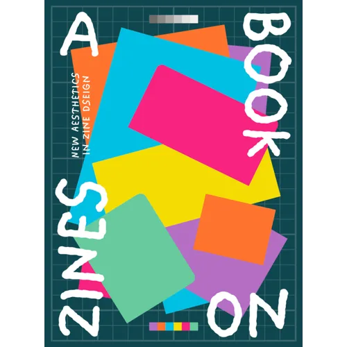 A Book on Zines: New Aesthetics in Zine Design