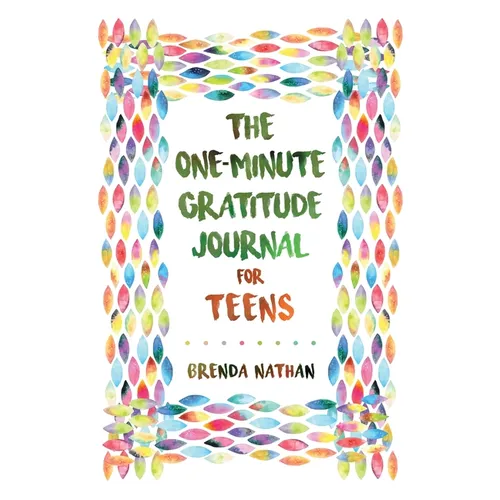 The One-Minute Gratitude Journal for Teens: Simple Journal to Increase Gratitude and Happiness