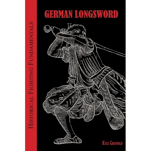 Historical Fighting Fundamentals: German Longsword