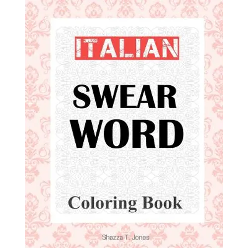 Italian Swear Word Coloring Book: Libro da colorare delle bestemmie italiane