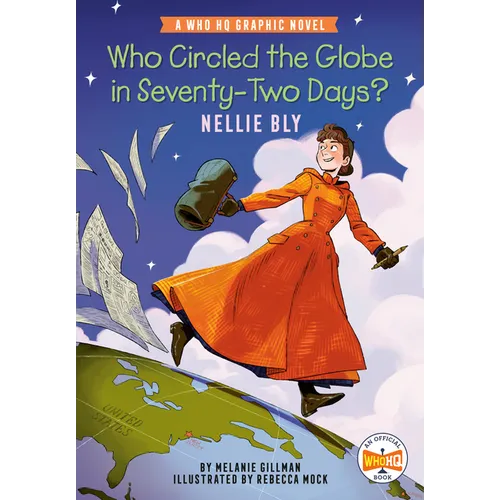 Who Circled the Globe in Seventy-Two Days? Nellie Bly: A Who HQ Graphic Novel