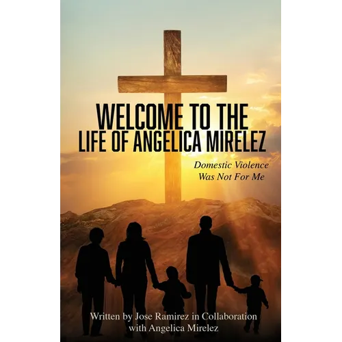 Welcome to the Life of Angelica Mirelez: Domestic Violence Was Not for Me