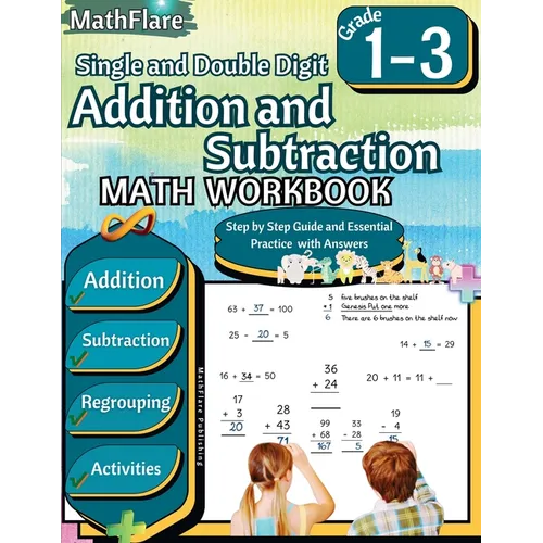 Addition and Subtraction Math Workbook 1st to 3rd Grade: Addition and Subtraction with Regrouping, Exercises 1 to 100, Activities