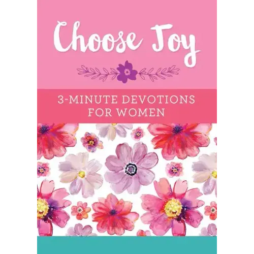 Choose Joy: 3-Minute Devotions for Women