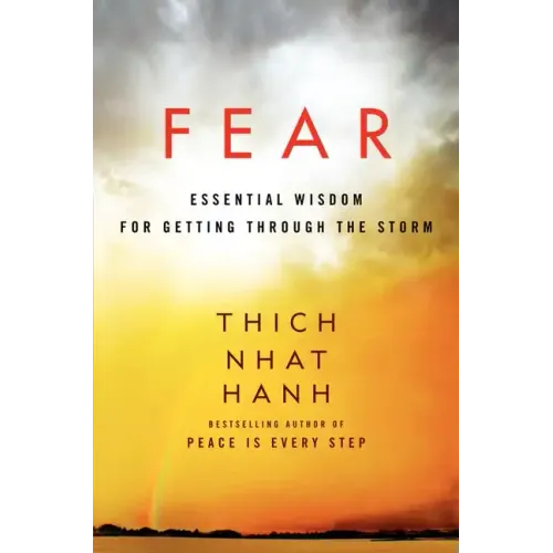 Fear: Essential Wisdom for Getting Through the Storm