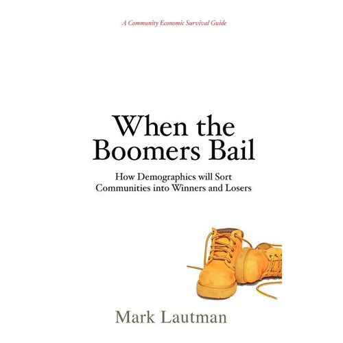 When the Boomers Bail: A Community Economic Survival Guide