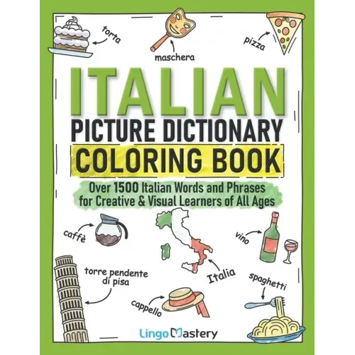 Italian Picture Dictionary Coloring Book: Over 1500 Italian Words and Phrases for Creative & Visual Learners of All Ages