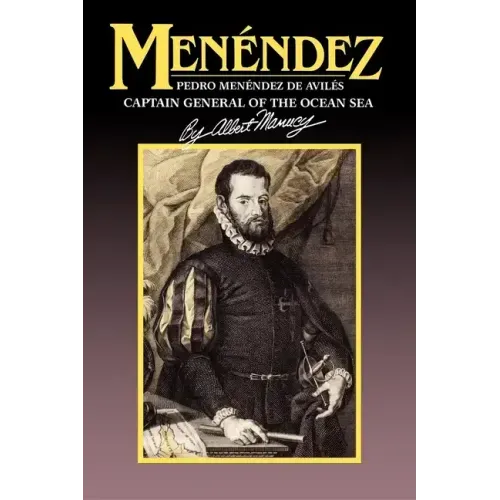 Menendez: Pedro Menendez de Aviles, Captain General of the Ocean Sea