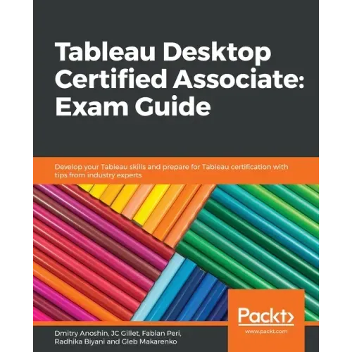 Tableau Desktop Certified Associate: Exam Guide