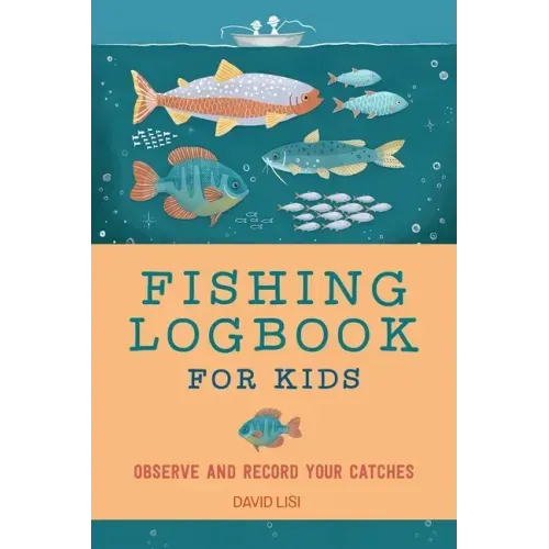 Fishing Logbook for Kids: Observe and Record Your Catches