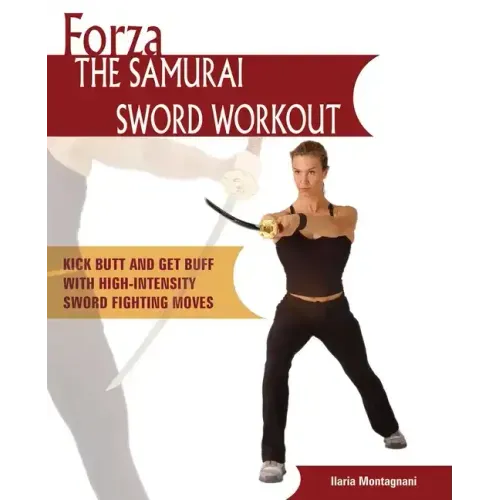 Forza the Samurai Sword Workout: Kick Butt and Get Buff with High-Intensity Sword Fighting Moves