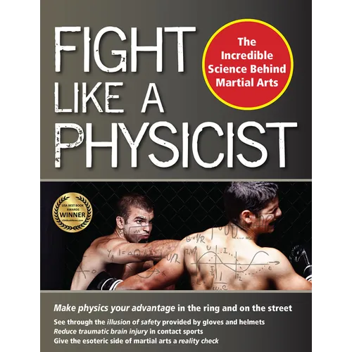 Fight Like a Physicist: The Incredible Science Behind Martial Arts