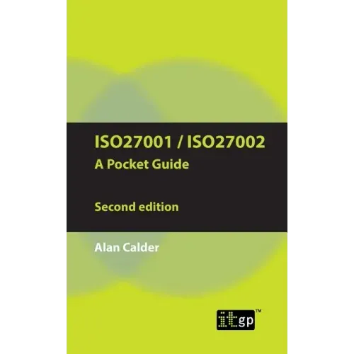 ISO27001/ISO27002 a Pocket Guide - Second Edition: 2013