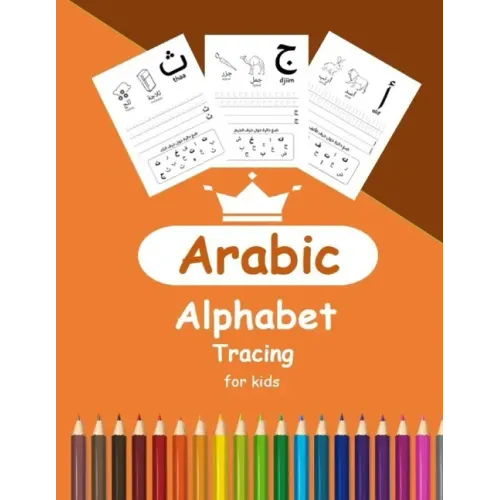 Arabic Alphabet Tracing for Kids: Arabic Activity Book for Toddlers and Kindergartens, Learn Arabic Letters from Alif to Ya