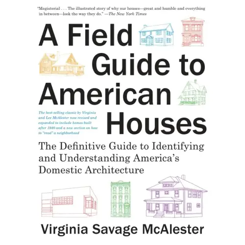 A Field Guide to American Houses (Revised): The Definitive Guide to Identifying and Understanding America's Domestic Architecture