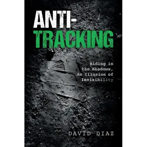 Anti-Tracking: Hiding in the Shadows, An Illusion of Invisibility