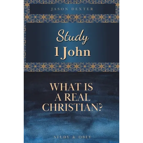 Study 1 John: What is a Real Christian?