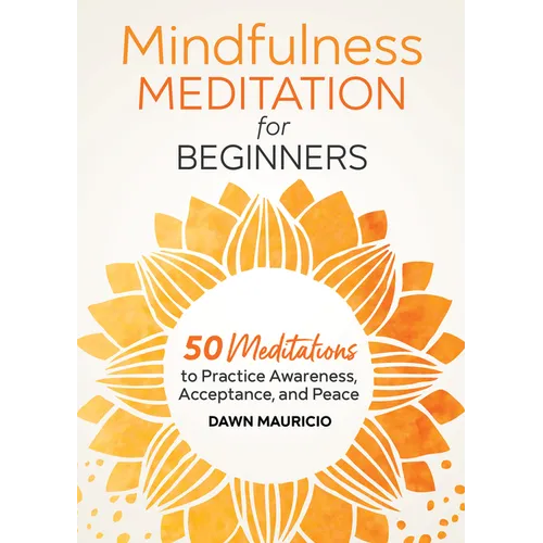 Mindfulness Meditation for Beginners: 50 Meditations to Practice Awareness, Acceptance, and Peace