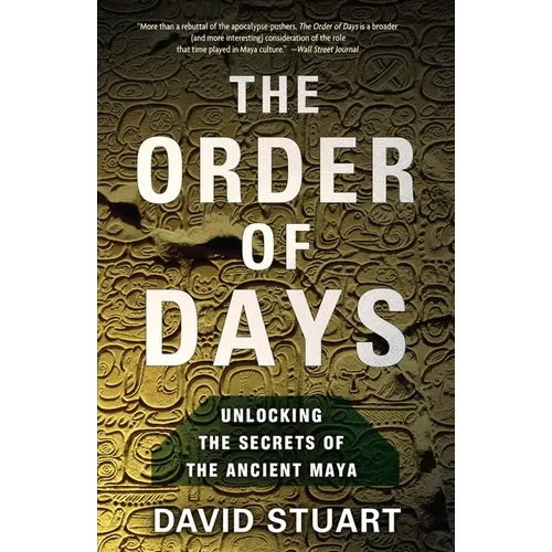 The Order of Days: The Maya World and the Truth about 2012