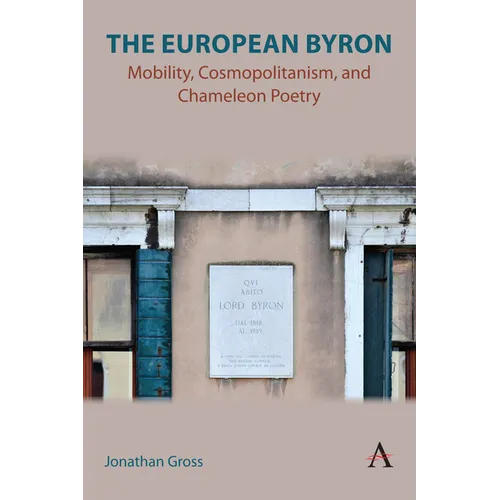 The European Byron: Mobility, Cosmopolitanism, and Chameleon Poetry