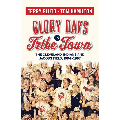 Glory Days in Tribe Town: The Cleveland Indians and Jacobs Field 1994-1997