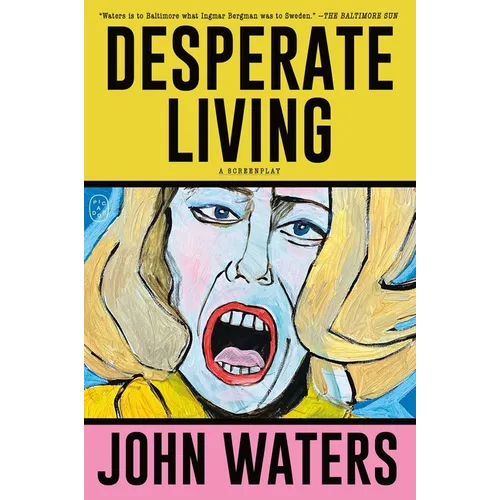 Desperate Living: A Screenplay