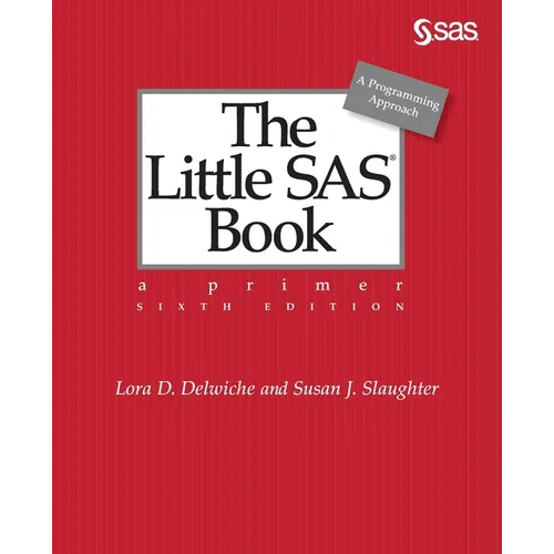 The Little SAS Book: A Primer, Sixth Edition