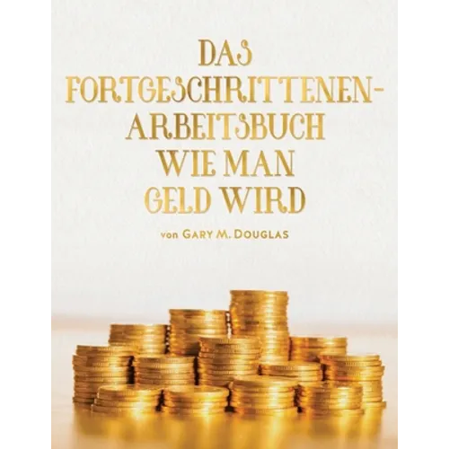 Das Fortgeschrittenen - Arbeitsbuch Wie Man Geld Wird (German)