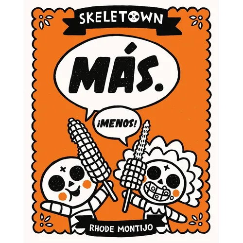 Skeletown: Más. ¡Menos!
