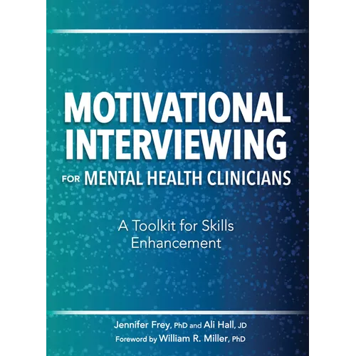 Motivational Interviewing for Mental Health Clinicians: A Toolkit for Skills Enhancement